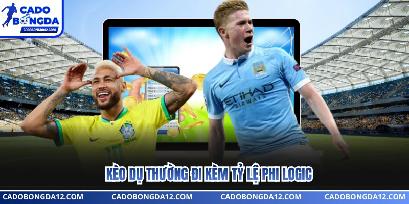 Kèo dụ thường đi kèm tỷ lệ phi logic