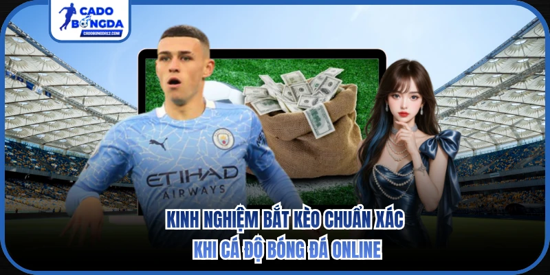 Kinh nghiệm bắt kèo