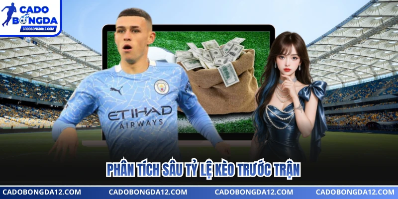 Phân tích sâu tỷ lệ kèo trước trận