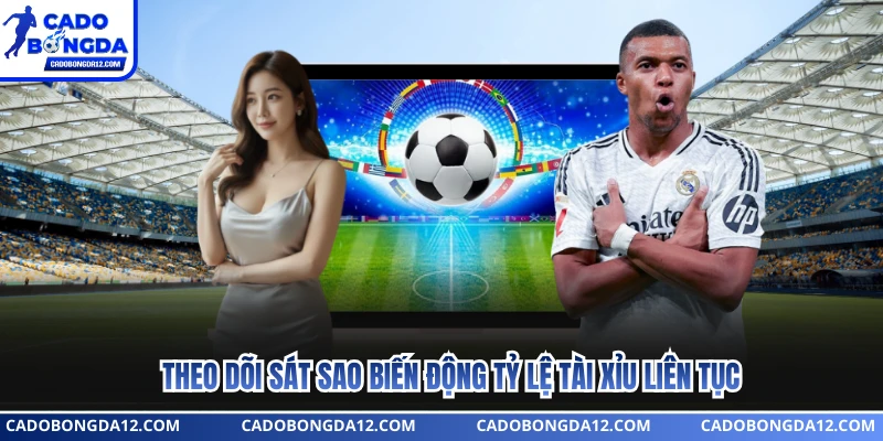 Theo dõi sát sao biến động tỷ lệ tài xỉu liên tục