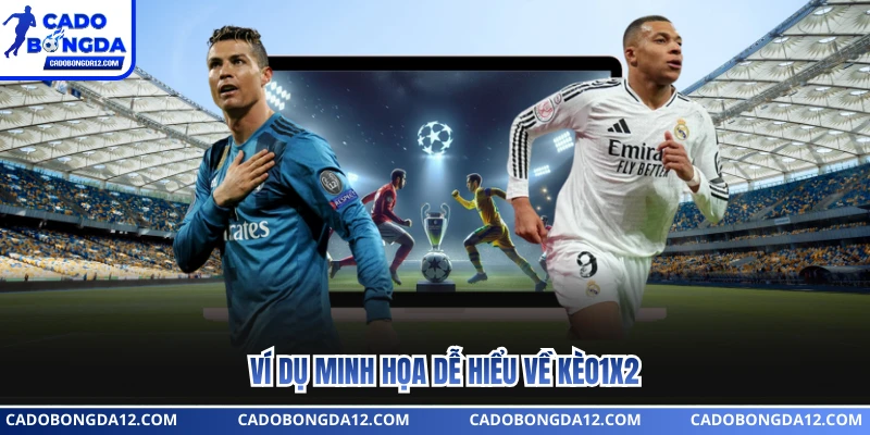 Ví dụ minh họa dễ hiểu về kèo1x2